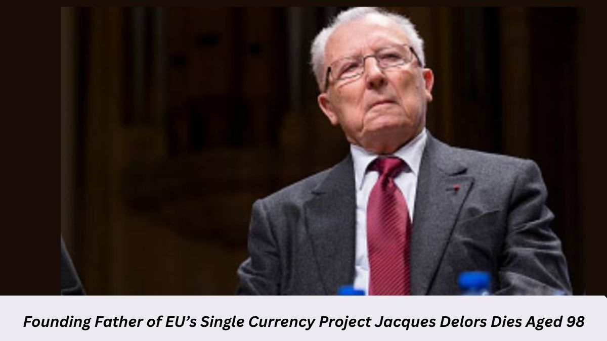 Founding Father of EUs Single Currency Project Jacques Delors Dies Aged 98