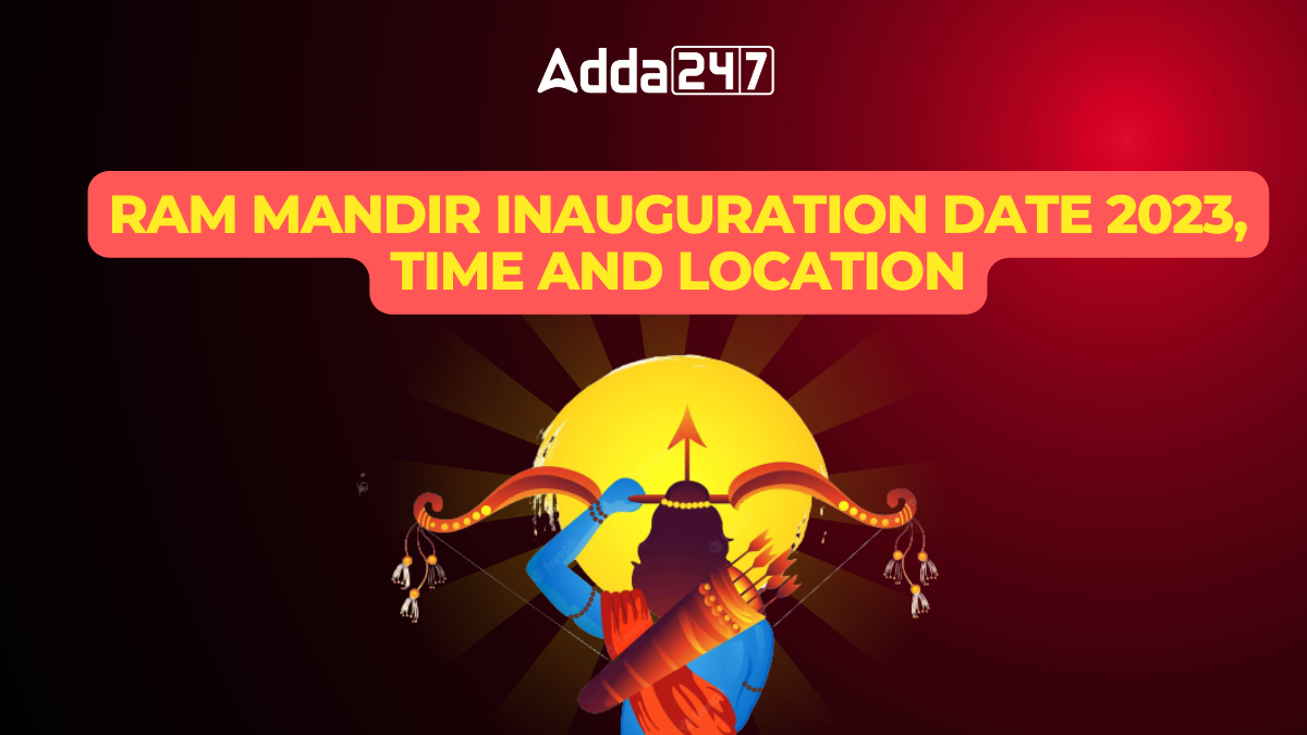 Ram Mandir Inauguration Date 2023 Time and Location