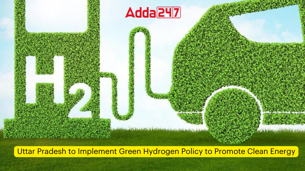 Uttar Pradesh to Implement Green Hydrogen Policy to Promote Clean Energy