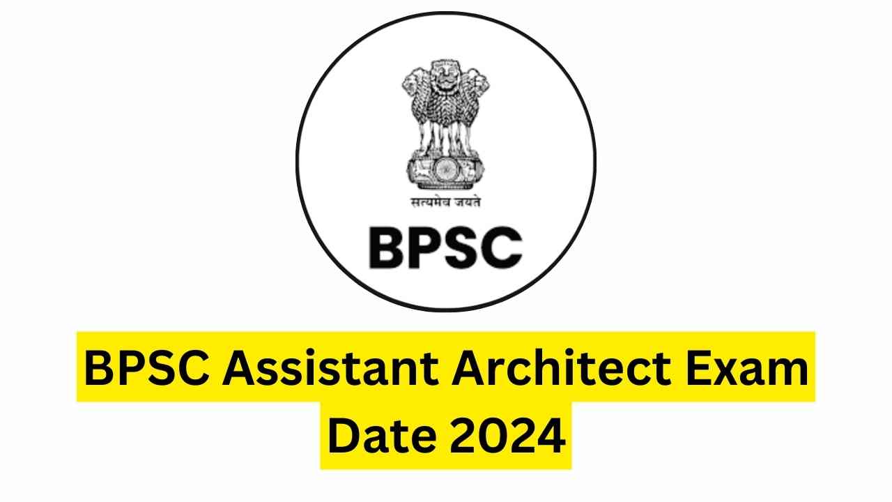 BPSC Assistant Architect Exam Date 2024