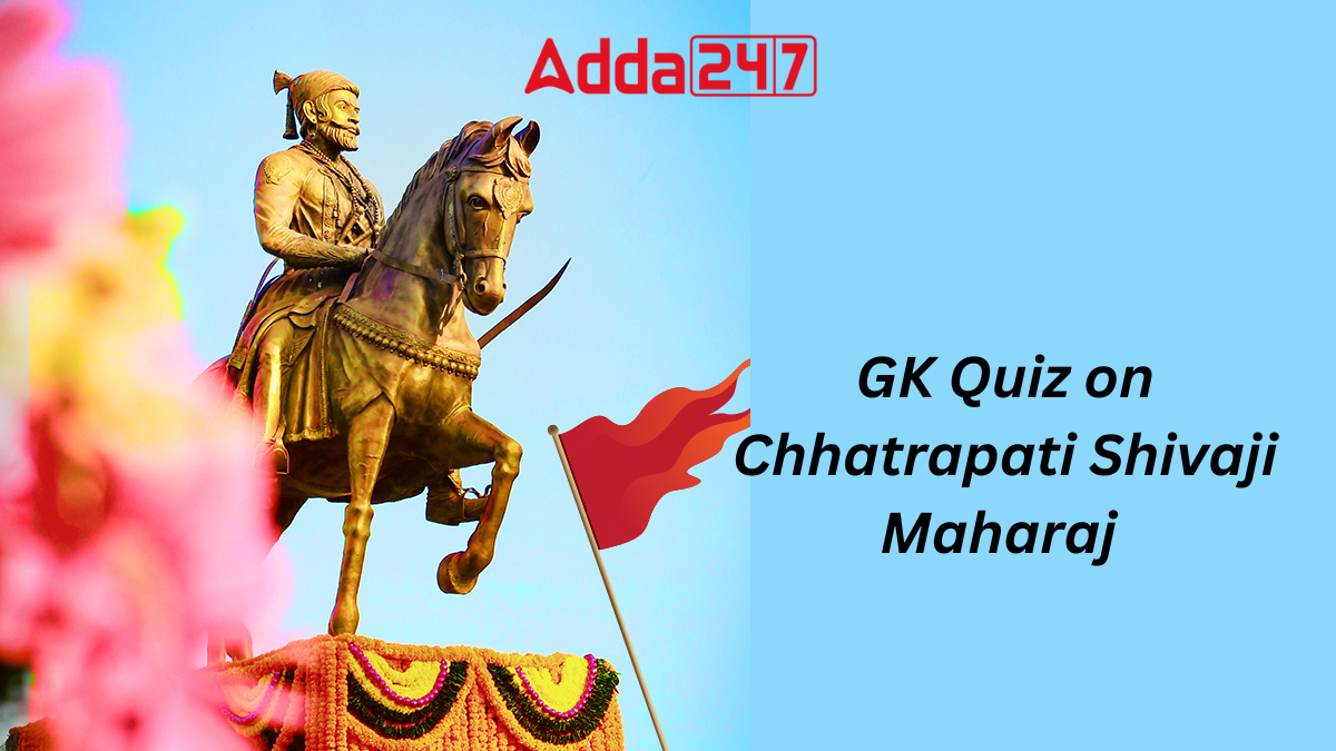 GK Quiz on Chhatrapati Shivaji Maharaj