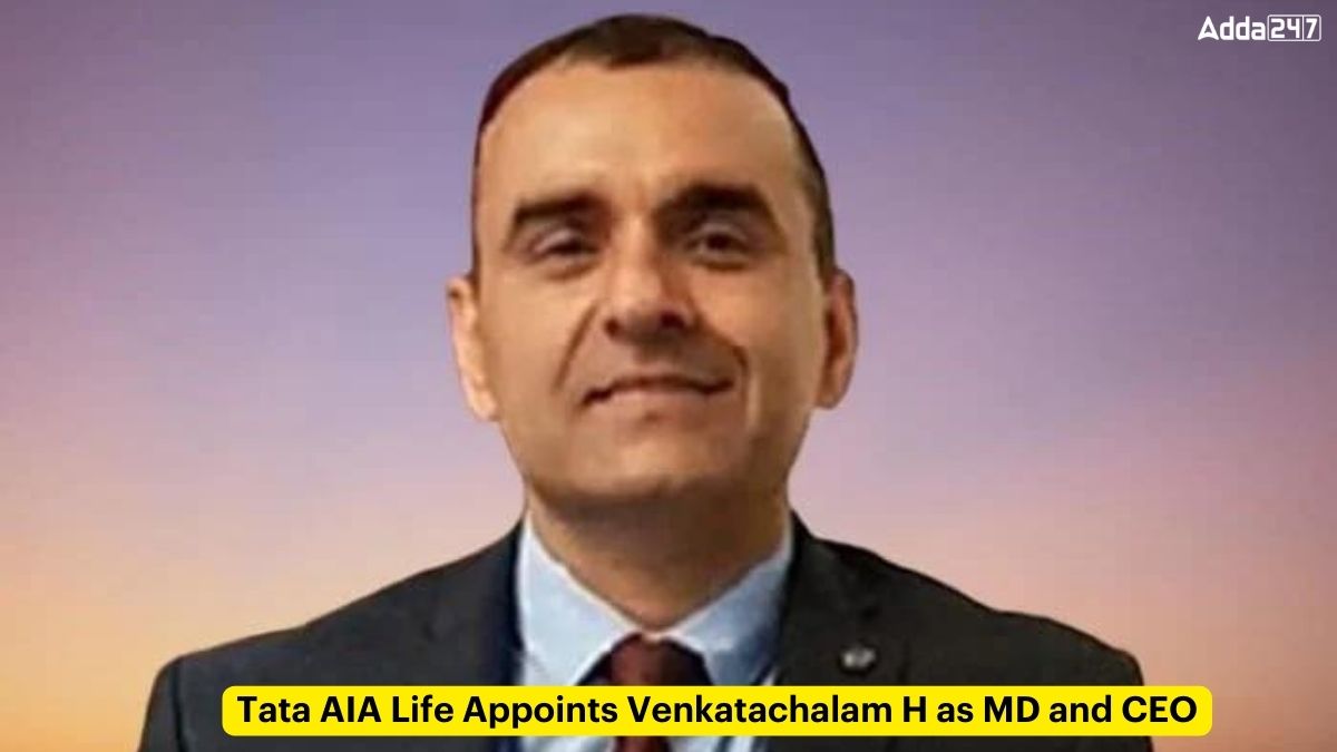 Tata AIA Life Appoints Venkatachalam H as MD and CEO