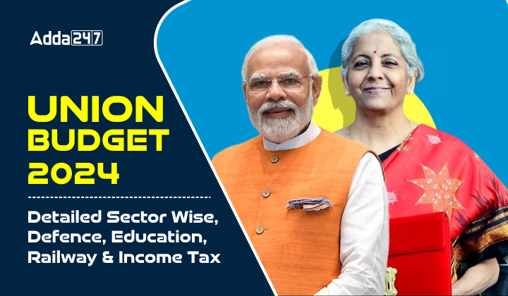 Union Budget 2024 Detailed Sector Wise Defence Education Railway and Income