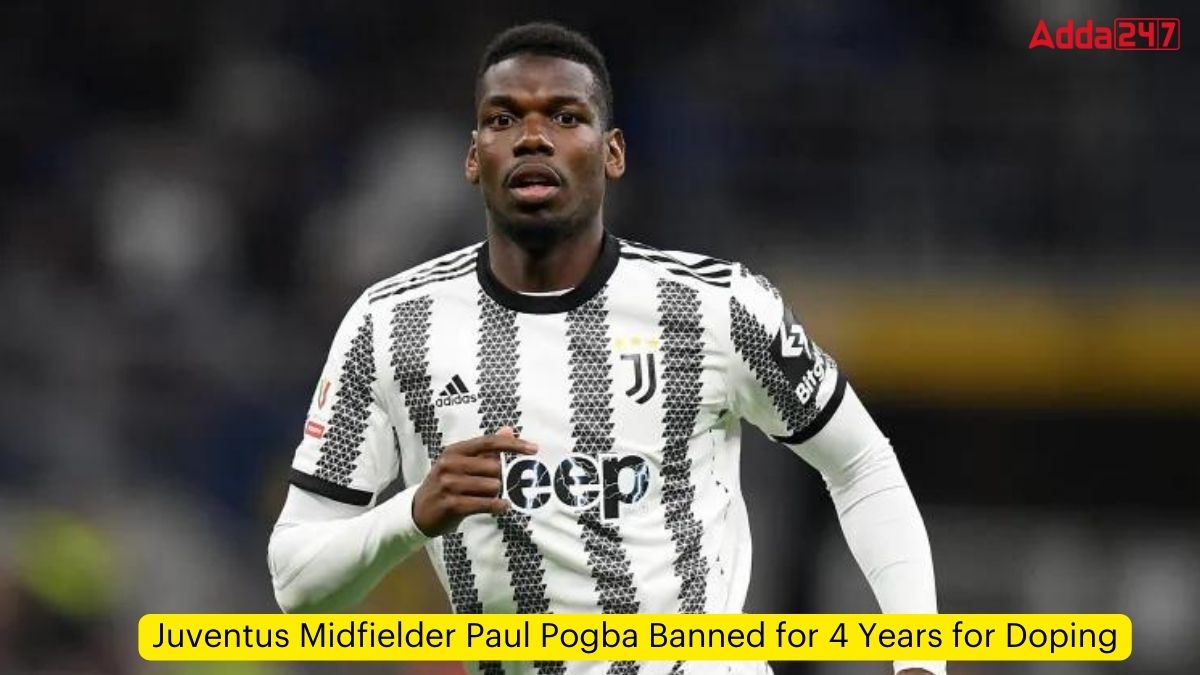 Juventus Midfielder Paul Pogba Banned for 4 Years for Doping