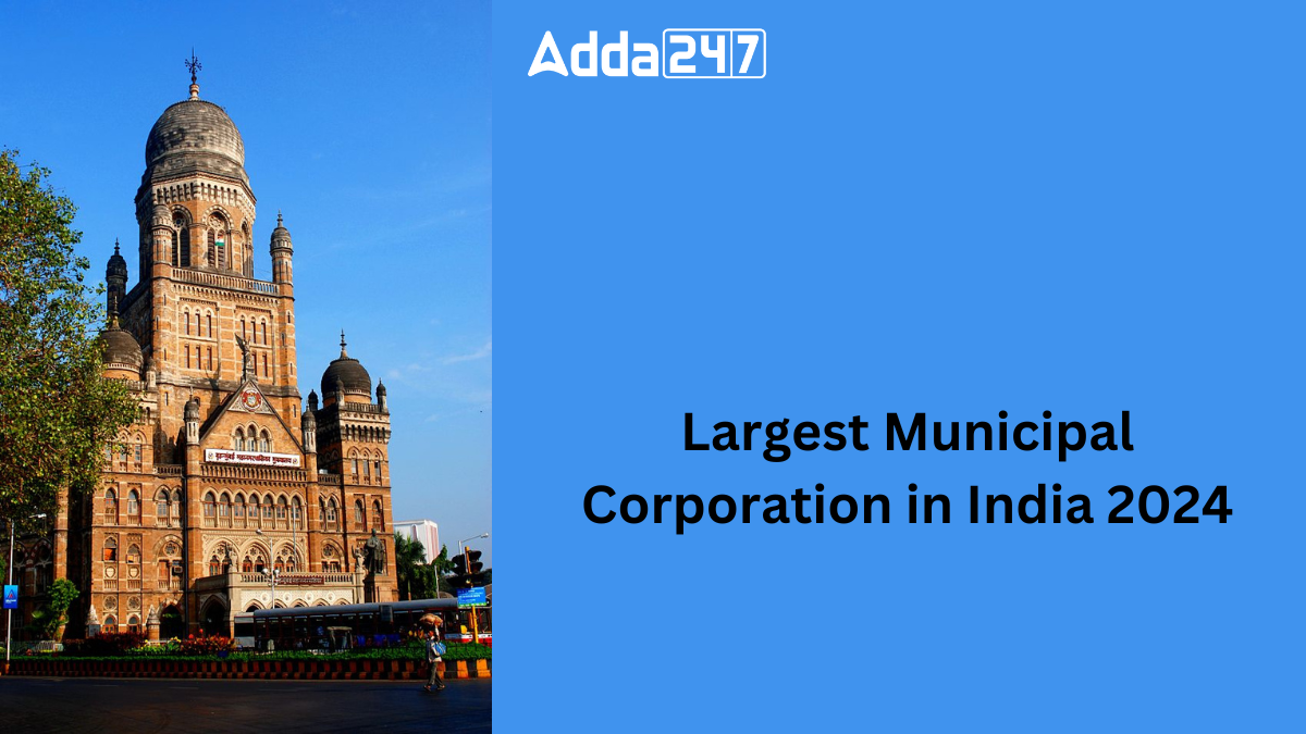 Largest Municipal Corporation in India 2024