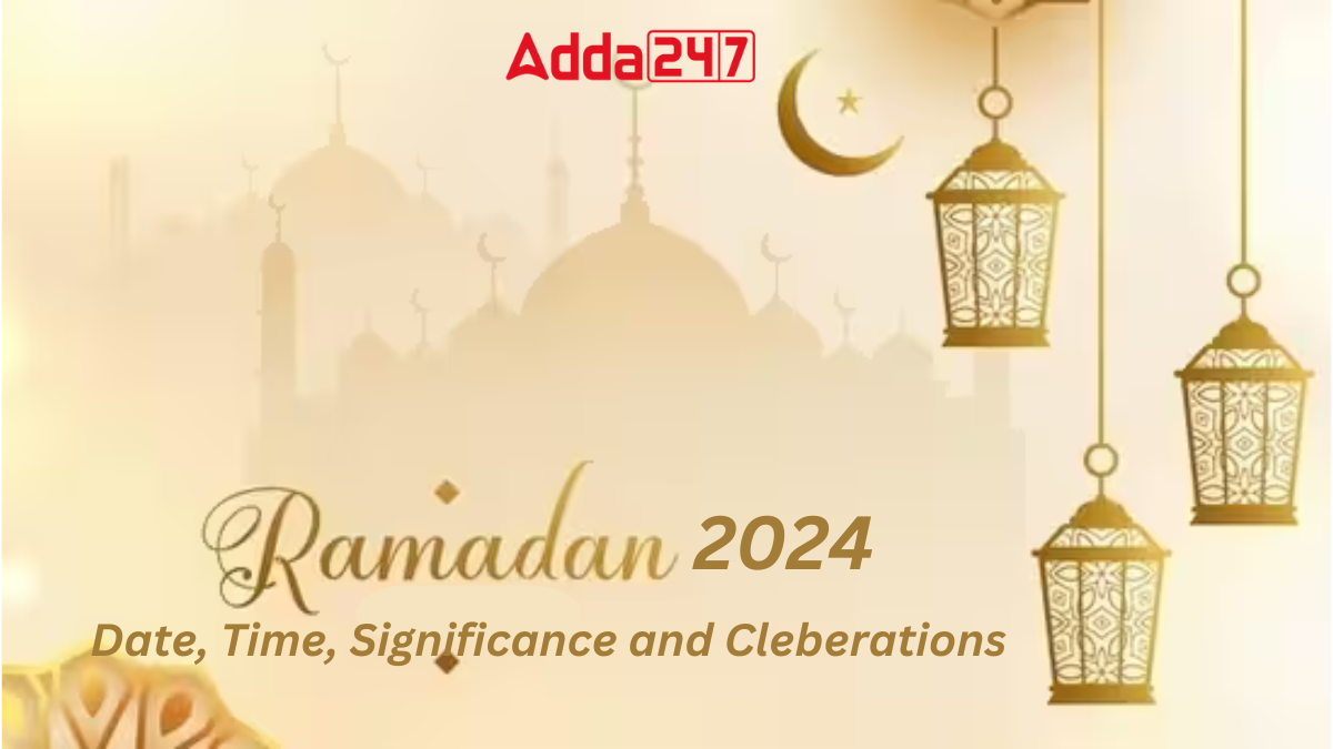 Ramadan 2024 Date Time Significance and Celebrations